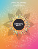 Beautiful News: Positive Trends, Uplifting Stats, Creative Solutions by David McCandless