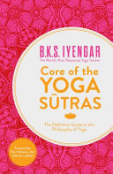 Core of the Yoga Sutras by B.K.S. Iyengar – Definitive Guide to Yoga Philosophy & Spiritual Wisdom