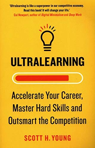Ultralearning: Accelerate Your Career, Master Hard Skills and Outsmart the Competition