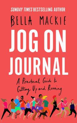 Jog On Journal by Bella Mackie – Practical Guide to Running & Mental Health