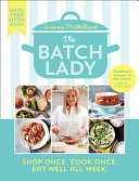 The Batch Lady: Simple, freezable, and budget friendly Sunday Times best-selling cookbook with easy store cupboard recipes kids will enjoy!
