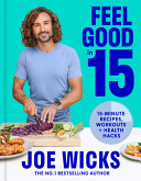 Joe Wicks, Feel Good in 15 Book (Body Coach, Fitness Book, Recipes Book)