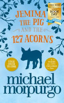 Jemima the Pig and the 127 Acorns: World Book Day 2022 by Michael Morpurgo