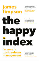 The Happy Index: Bestselling practical leadership advice for a happier workforce and better results by James Timpson