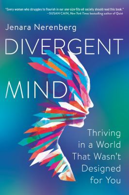 Divergent Mind: Thriving in a World That Wasn't Designed for You A Paradigm-Shifting Study of Women With ADHD, Autism and More