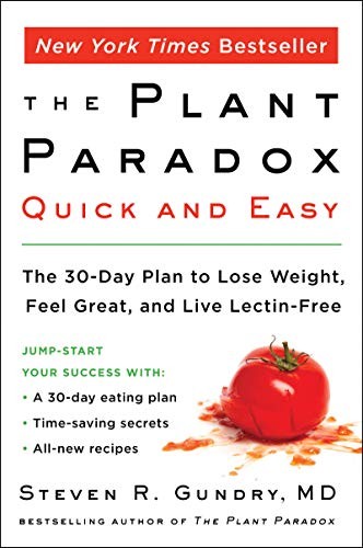 The Plant Paradox Quick & Easy by Steven R. Gundry – 30-Day Lectin-Free Diet Plan & Recipes