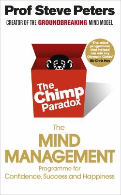 The Chimp Paradox Book: The Mind Management by Prof Steve Peters, To Help You Achieve Success, Confidence and Happiness