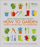 How to Garden When You’re New to Gardening by Royal Horticultural Society – Beginner’s Guide to Gardening Basics
