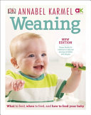 Weaning: New Edition - What to Feed, When to Feed and How to Feed your Baby