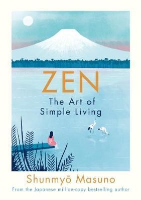 Zen: The Art of Simple Living by Shunmyo Masuno