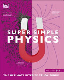 Super Simple Physics – Ultimate Bitesize Study Guide for GCSE & School Science