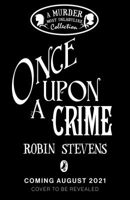Once Upon a Crime: A Murder Most Unladylike Collection (A Murder Most Unladylike Collection, 1)
