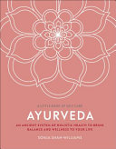 Ayurveda: An Ancient System of Holistic Health to Bring Balance and Wellness to Your Life (A Little Book of Self Care)