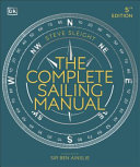 The Complete Sailing Manual By Steve Sleight, Sir Ben Ainslie