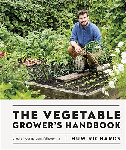 The Vegetable Grower's Handbook: Unearth Your Garden's Full Potential by Huw Richards