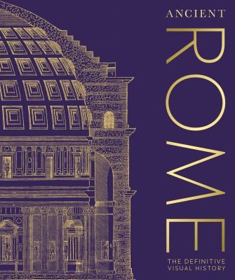 Ancient Rome: The Definitive Visual History (DK Classic History)