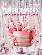 Finch Bakery Disco Bakes and Party Cakes By Lauren Finch & Rachel Finch (Baking Book, Recipes Book)