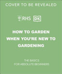 RHS How to Garden When You’re New to Gardening | The Basics for Beginners Step-by-Step Guide