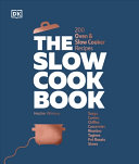 The Slow Cook Book: 200 Oven & Slow Cooker Recipes by DK