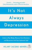 Its Not Always Depression by Hilary Jacobs Hendel