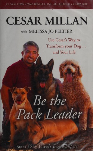 Be the Pack Leader by Cesar Millan