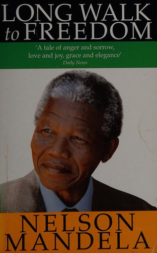 Long Walk To Freedom: The Autobiography of Nelson Mandela