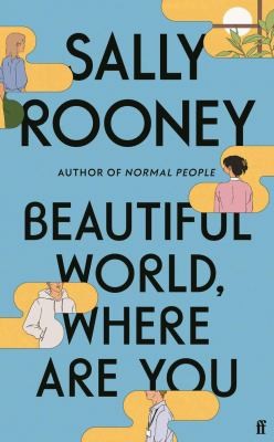 Beautiful World, Where Are You: from the internationally bestselling author of Normal People by Sally Rooney