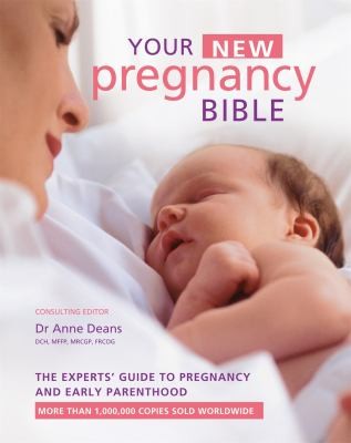 Your New Pregnancy Bible by Dr Anne Deans | Complete Pregnancy & Early Parenthood Guide | Expert Advice for Expecting Parents