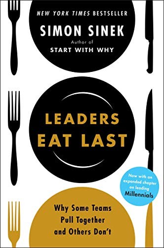 Leaders Eat Last: The leadership book that every good manager needs By Simon Sinek