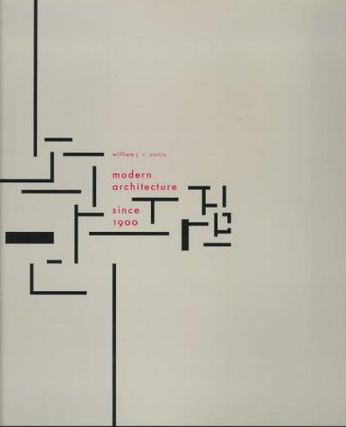 Modern Architecture Since 1900 by William J R Curtis