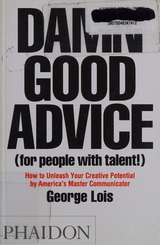 Damn Good Advice For People With Talent How To Unleash Your Creative Potential By America Master C..
