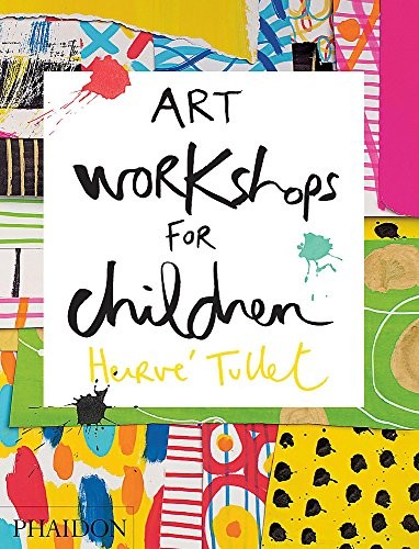 Art Workshops For Children Hardback By Herve Tullet