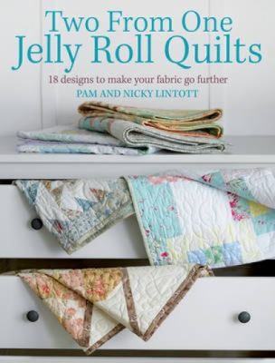 Two From One Jelly Roll Quilts by Pam and Nicky Lintott