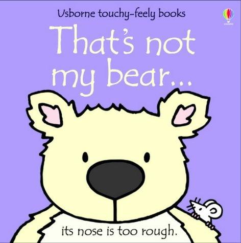Usborne Touchy Feely That's Not My Bear by Fiona Watt