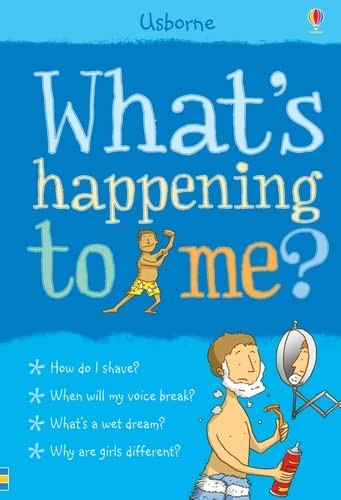 Usborne What’s Happening to Me? (Boy) – Facts of Life & Growing Up Guide by Alex Frith | Puberty & Body Changes Book for Boys