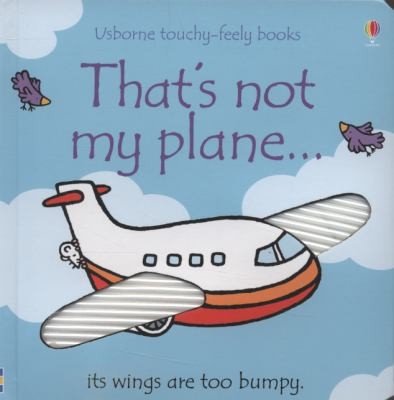Usborne Touchy Feely That's Not My Plane by Fiona Watt
