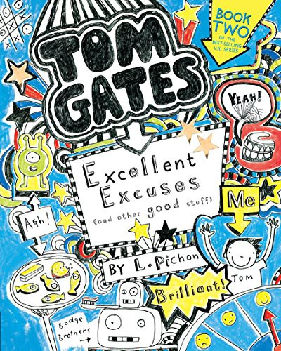 Excellent Excuses (And Other Good Stuff) by Liz Pichon (Tom Gates Series Book 2)