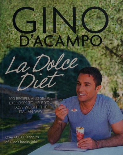 La Dolce Diet - 100 Recipes and Exercises to Help You Lose Weight the Italian Way