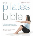 The Pilates Bible by Lynne Robinson, Lisa Bradshaw the most comprehensive and accessible guide to Pilates ever