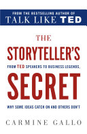 The Storyteller's Secret: From Ted Speakers To Business Legends Why Some Ideas Catch On And Others Dont