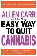 Allen Carr: The Easy Way to Quit Cannabis: Regain your drive, health and happiness (Allen Carr's Easyway, 32)