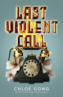 Last Violent Call: Two Captivating Novellas By Chloe Gong