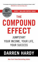 The Compound Effect: Jumpstart Your Income, Your Life, Your Success - the million copy bestseller revealing the secrets of superachievers by Darren Ha