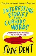 Interesting Stories About Curious Words by Susie Dent – From Red Herrings to Stealing Thunder