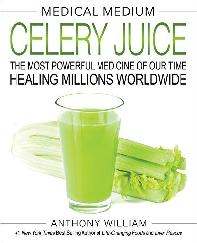 Medical Medium Celery Juice: The Most Powerful Medicine Of Our Time Healing Millions Worldwide H