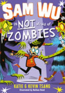 Sam Wu is Not Afraid of Zombies by Katie Tsang