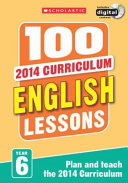 100 English Lessons Year 6 - 2014 National Curriculum Plan And Teach Study Guide