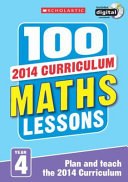 100 Maths Lessons Year 4 - 2014 National Curriculum Plan And Teach Study Guide