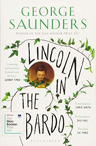 Lincoln in the Bardo : WINNER OF THE MAN BOOKER PRIZE 2017 by George Saunders