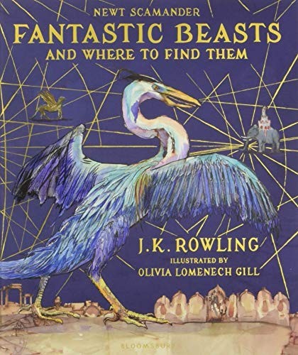 Fantastic Beasts and Where to Find Them : Illustrated Edition by J.K. Rowling